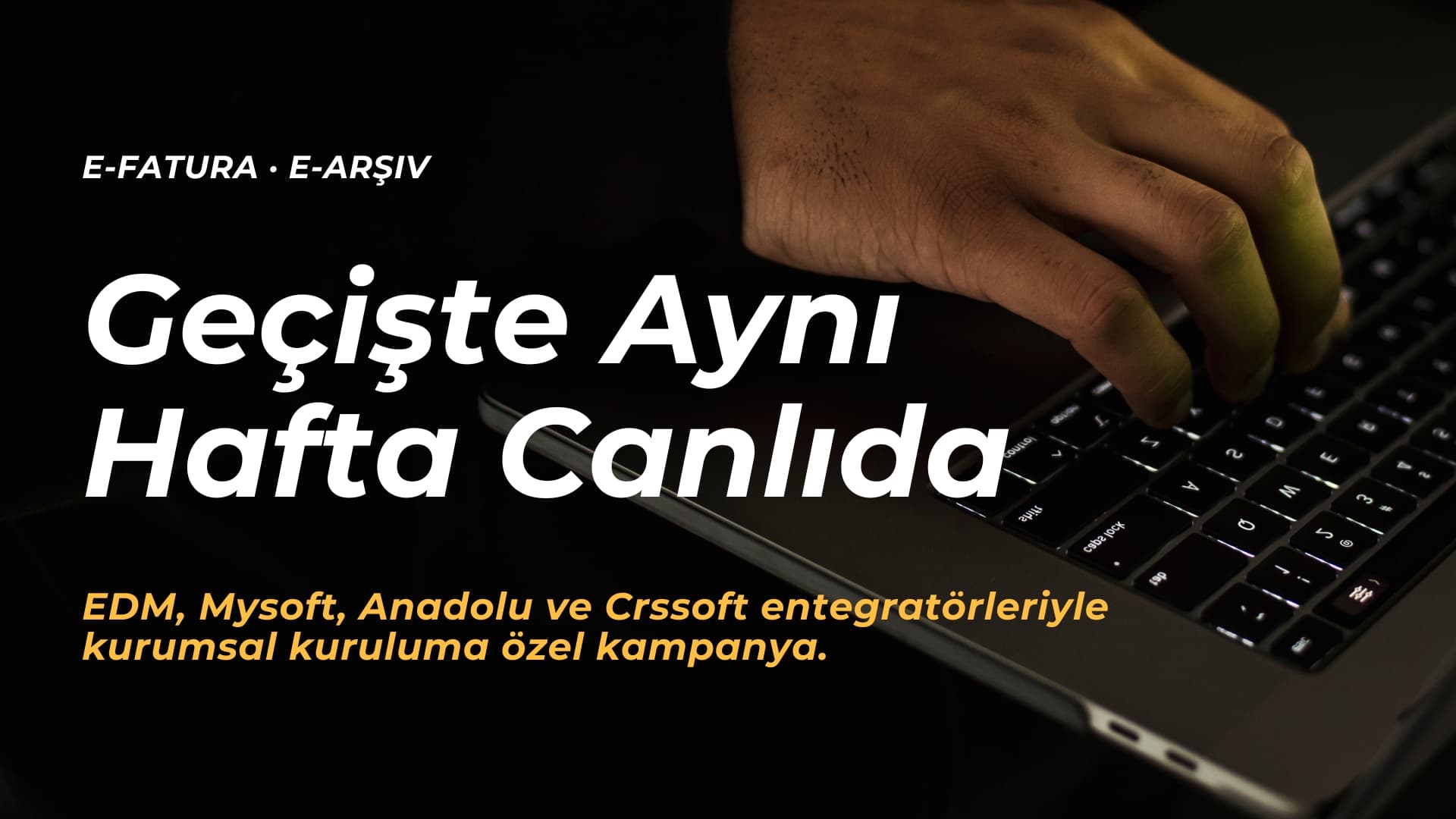 Börü Medya kampanya görseli: e-Fatura · e-Arşiv — Geçişte Aynı Hafta Canlıda. EDM, Mysoft, Anadolu ve Crssoft entegratörleriyle kurumsal kuruluma özel kampanya.